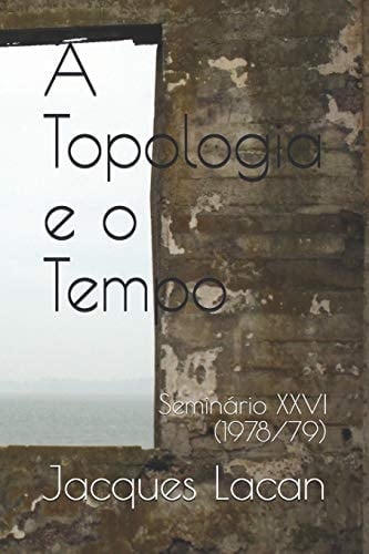 A Topologia e o Tempo Seminário XXVI (1978/79)