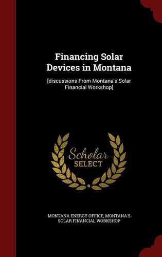 Financing Solar Devices in Montana [Discussions from Montana's Solar Financial Workshop]