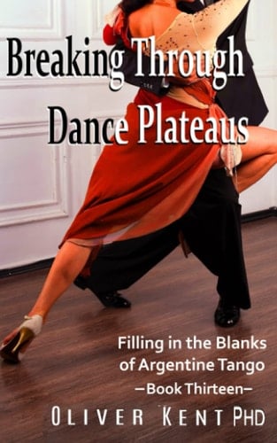 Breaking Through Dance Plateaus Filling in the Blanks of Argentine Tango