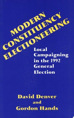 Modern Constituency Electioneering Local Campaigning in the 1992 General Election