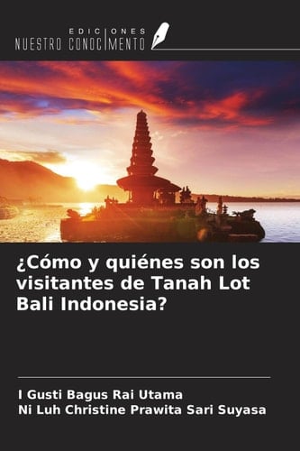 ¿Cómo y quiénes son los visitantes de Tanah Lot Bali Indonesia? (Spanish Edition)