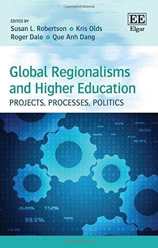 Global Regionalisms and Higher Education Projects, Processes, Politics