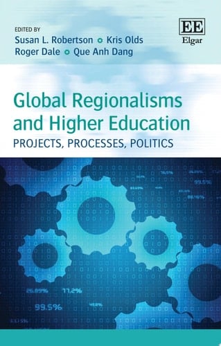 Global Regionalisms and Higher Education Projects, Processes, Politics