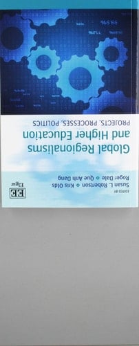 Global Regionalisms and Higher Education Projects, Processes, Politics
