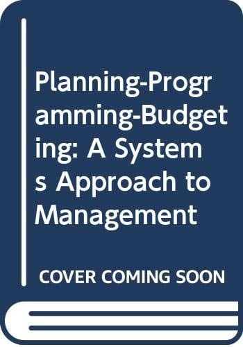 Planning-Programming-Budgeting: A Systems Approach to Management