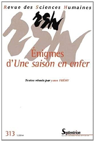Revue des Sciences Humaines, n°313/janvier - mars 2014 Énigmes d'Une saison en enfer