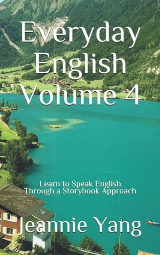 Everyday English Volume 4 Learn to Speak American English Through a Storybook Approach