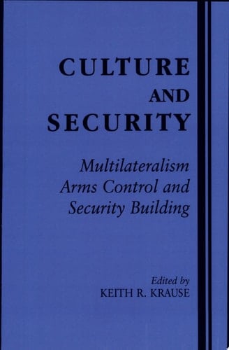 Culture and Security Multilateralism, Arms Control, and Security Building