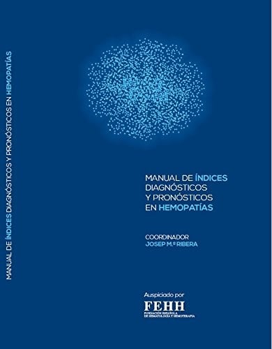 Manual de índices diagnósticos y pronósticos en hemopatías
