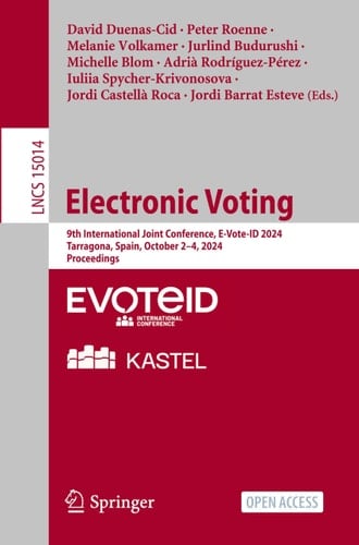 Electronic Voting 9th International Joint Conference, E-Vote-ID 2024, Tarragona, Spain, October 2–4, 2024, Proceedings
