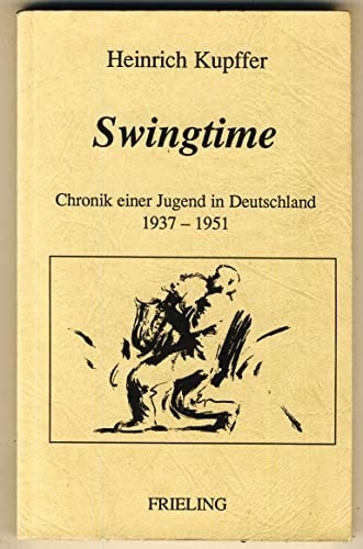 Swingtime: Chronik einer Jugend in Deutschland, 1937-1951 (German Edition)