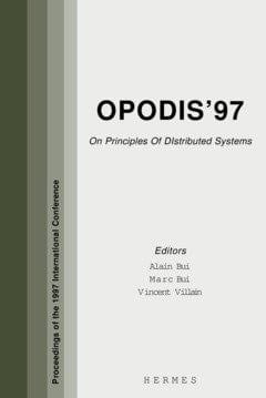OPODIS'97 on principles of distributed systems, proceedings of the international conference on principles of distributed systems, Chantilly, France, December 10-12, 1997