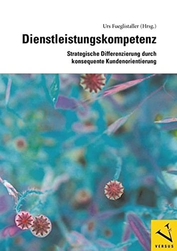 Dienstleistungskompetenz strategische Differenzierung durch konsequente Kundenorientierung