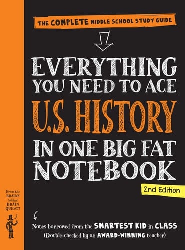 Everything You Need to Ace U.S. History in One Big Fat Notebook, 2nd Edition The Complete Middle School Study Guide
