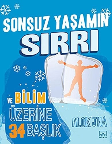 Sonsuz Yasamin Sirri ve Bilim Üzerine Ilgi Cekici 34 Baslik