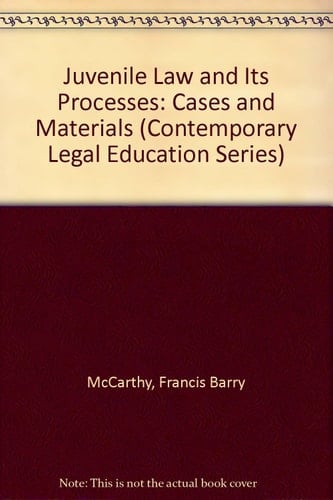 Juvenile Law and Its Processes Cases and Materials