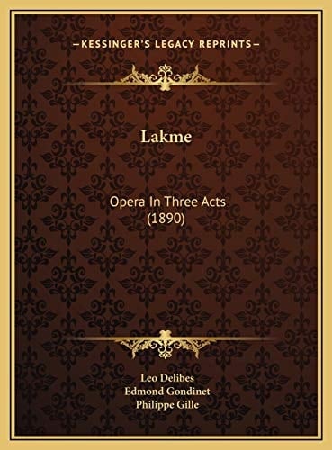Lakme: Opera In Three Acts (1890)
