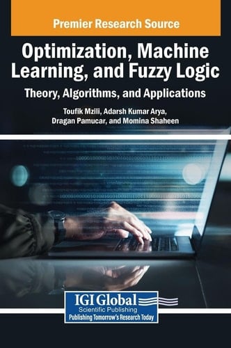 Optimization, Machine Learning, and Fuzzy Logic Theory, Algorithms, and Applications