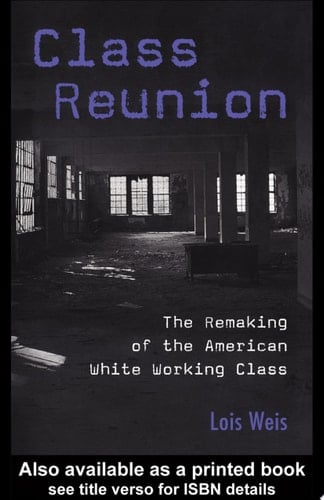 Class Reunion The Remaking of the American White Working Class