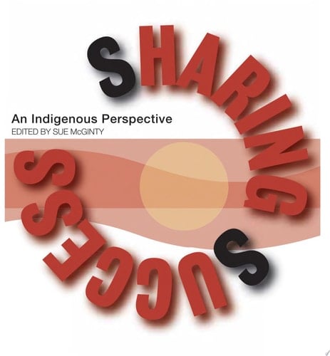 Sharing Success, an Indigenous Perspective Papers from the Second National Australian Indigenous Education Conference, Townsville, Queensland, July 2002