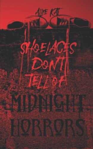 Shoelaces Don't Tell of Midnight Horrors