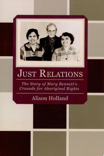 Just Relations The Story of Mary Bennett's Crusade for Aboriginal Rights