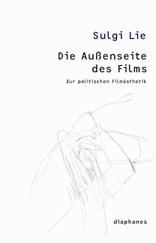 Die Aussenseite des Films zur politischen Filmästhetik