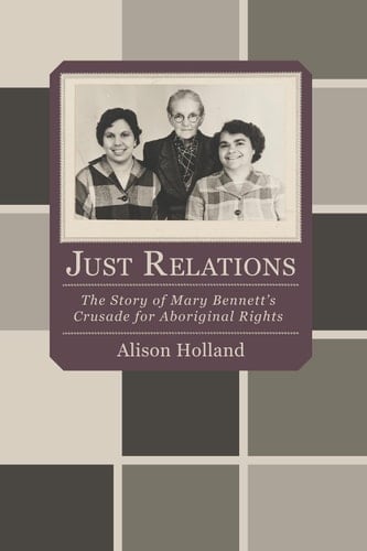 Just Relations The Story of Mary Bennett's Crusade for Aboriginal Rights