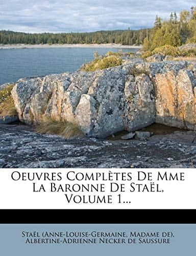 Oeuvres Completes de Mme La Baronne de Sta L, Volume 1... (French Edition)