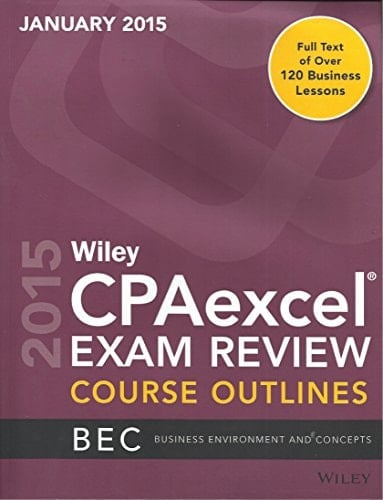 2015 Wiley CPAexcel Exam Review, Course Outlines - Business Environment and Concepts (Janauary 2015)