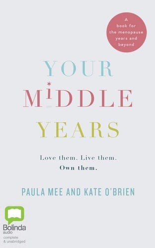 Your Middle Years: Love them. Live them. Own them.