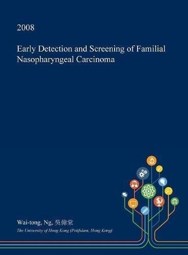 Early Detection and Screening of Familial Nasopharyngeal Carcinoma