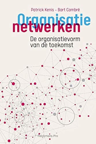Organisatienetwerken de organisatievorm van de toekomst