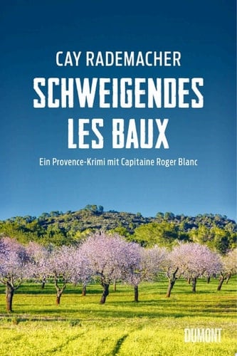 Schweigendes Les Baux Ein Provence-Krimi mit Capitaine Roger Blanc