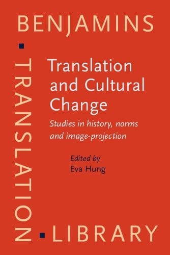 Translation and Cultural Change Studies in History, Norms, and Image Projection