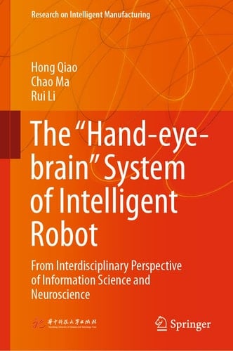 The “Hand-eye-brain” System of Intelligent Robot From Interdisciplinary Perspective of Information Science and Neuroscience