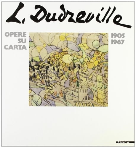 Dudreville opere su carta, 1905-1967
