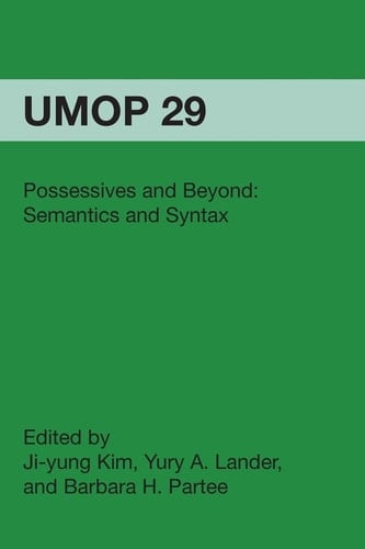 Possessives and Beyond: Semantics and Syntax University of Massachusetts Occasional Papers in Linguistics 29