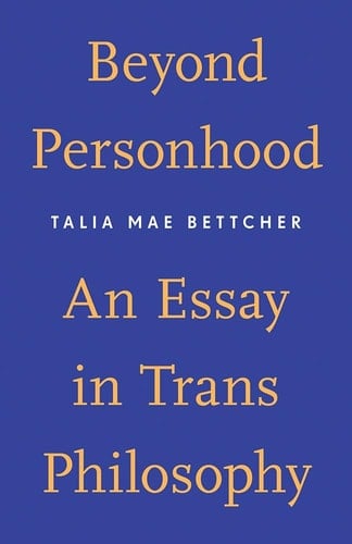Beyond Personhood An Essay in Trans Philosophy