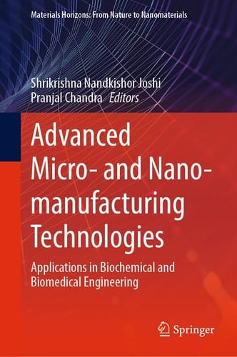 Advanced Micro- and Nano-manufacturing Technologies Applications in Biochemical and Biomedical Engineering