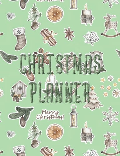 Christmas Planner: C | The Ultimate Organizer: Present & Food Shopping Lists, Gift & Budget Trackers, Recipe & Meal Planners