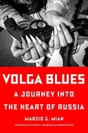 Volga Blues A Journey Into the Heart of Russia