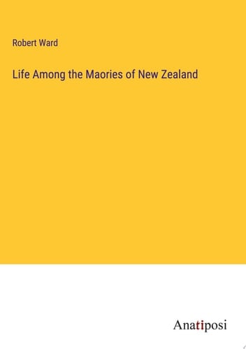 Life Among the Maories of New Zealand