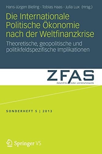 Die Internationale Politische Ökonomie nach der Weltfinanzkrise Theoretische, geopolitische und politikfeldspezifische Implikationen
