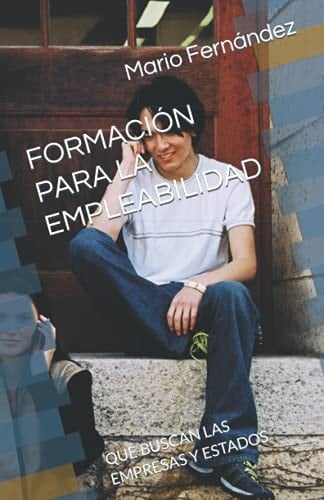 Formación Para La Empleabilidad Qué Buscan Las Empresas Y Estados