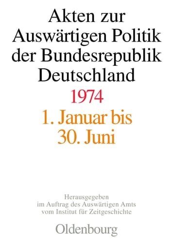 Akten zur Auswärtigen Politik der Bundesrepublik Deutschland 1974