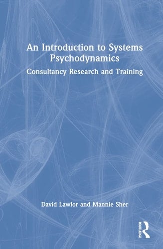 An Introduction to Systems Psychodynamics Consultancy Research and Training