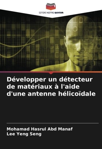 Développer un détecteur de matériaux à l'aide d'une antenne hélicoïdale (French Edition)