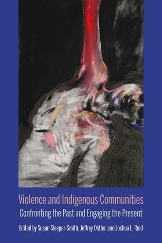 Violence and Indigenous Communities Confronting the Past and Engaging the Present