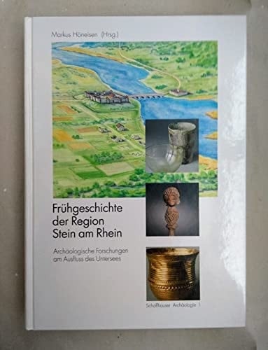 Frühgeschichte der Region Stein am Rhein archäologische Forschungen am Ausfluss des Untersees